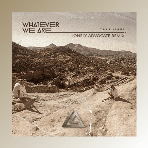 WHATEVER WE ARE - Your Light (LUX ARMADA Remix)
